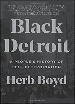 Black Detroit: A People's History Of Self-determination