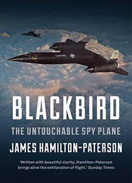 Blackbird: The Story Of The Lockheed Sr-71 Spy Plane
