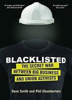 Blacklisted: The Secret War Between Big Business And Union Activists