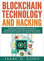 Blockchain Technology And Hacking: Digital Economy Financial Framework With Blockchain And Beginners Guide To Learn Hacking