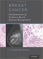 Breast Cancer: Fundamentals Of Evidence-Based Disease Management