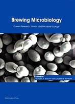 Brewing Microbiology: Current Research, Omics And Microbial Ecology