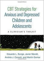 Cbt Strategies For Anxious And Depressed Children And Adolescents: A Clinician's Toolkit