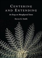 Centering And Extending: An Essay On Metaphysical Sense