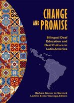 Change And Promise: Bilingual Deaf Education And Deaf Culture In Latin America