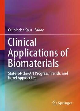 Clinical Applications Of Biomaterials: State-of-the-art Progress, Trends, And Novel Approaches