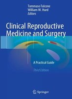Clinical Reproductive Medicine And Surgery: A Practical Guide, Third Edition