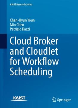Cloud Broker And Cloudlet For Workflow Scheduling