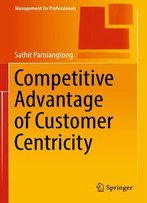 Competitive Advantage Of Customer Centricity