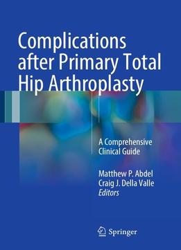 Complications After Primary Total Hip Arthroplasty: A Comprehensive Clinical Guide