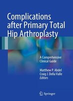 Complications After Primary Total Hip Arthroplasty: A Comprehensive Clinical Guide