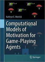 Computational Models Of Motivation For Game-Playing Agents