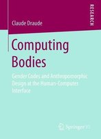 Computing Bodies: Gender Codes And Anthropomorphic Design At The Human-Computer Interface