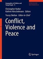 Conflict, Violence And Peace (Geographies Of Children And Young People)