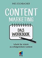 Content Marketing - Das Workbook: Schritt Für Schritt Zu Erfolgreichem Content (Mitp Business)