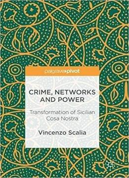 Crime, Networks And Power: Transformation Of Sicilian Cosa Nostra