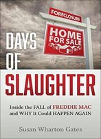 Days Of Slaughter: Inside The Fall Of Freddie Mac And Why It Could Happen Again