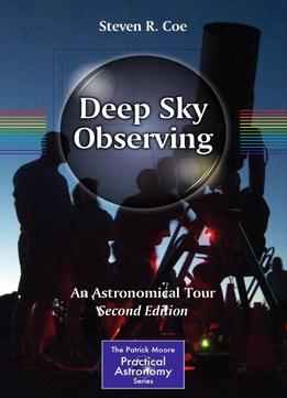 Deep Sky Observing: An Astronomical Tour, Second Edition