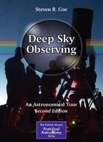 Deep Sky Observing: An Astronomical Tour, Second Edition