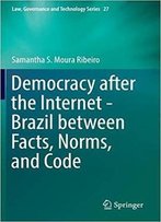 Democracy After The Internet - Brazil Between Facts, Norms, And Code