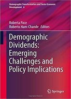 Demographic Dividends: Emerging Challenges And Policy Implications