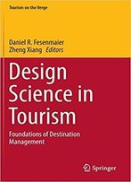 Design Science In Tourism: Foundations Of Destination Management