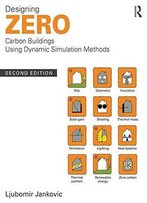 Designing Zero Carbon Buildings Using Dynamic Simulation Methods, Second Edition