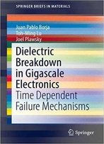 Dielectric Breakdown In Gigascale Electronics: Time Dependent Failure Mechanisms
