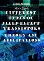 Different Types Of Field-Effect Transistors: Theory And Applications Ed. By Momcilo M. Pejovic And Milic M. Pejovic