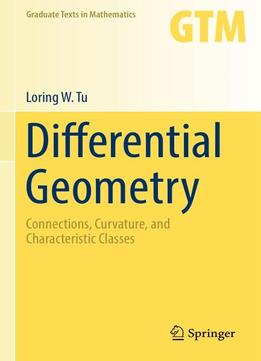 Differential Geometry: Connections, Curvature, And Characteristic Classes