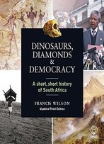 Dinosaurs, Diamonds & Democracy 3rd Edition