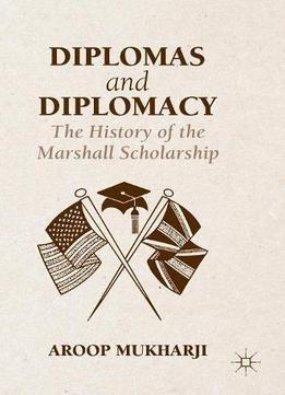 Diplomas And Diplomacy: The History Of The Marshall Scholarship