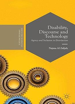 Disability, Discourse And Technology: Agency And Inclusion In (inter)action (postdisciplinary Studies In Discourse)