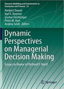 Dynamic Perspectives On Managerial Decision Making
