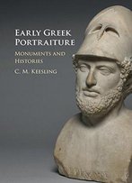 Early Greek Portraiture: Monuments And Histories