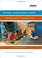 Eating Traditional Food: Politics, Identity And Practices