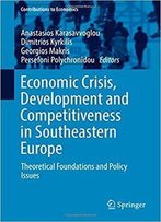 Economic Crisis, Development And Competitiveness In Southeastern Europe