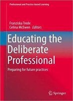 Educating The Deliberate Professional: Preparing For Future Practices