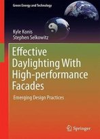 Effective Daylighting With High-Performance Facades: Emerging Design Practices (Green Energy And Technology)
