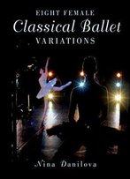 Eight Female Classical Ballet Variations