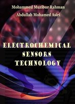 Electrochemical Sensors Technology Ed. By Mohammed Muzibur Rahman And Abdullah Mohamed Asiri