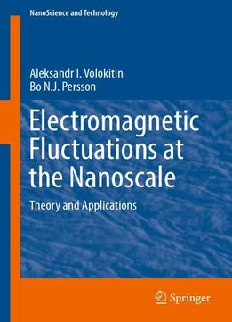 Electromagnetic Fluctuations At The Nanoscale: Theory And Applications