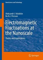 Electromagnetic Fluctuations At The Nanoscale: Theory And Applications