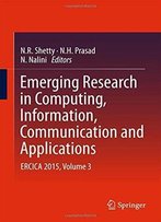 Emerging Research In Computing, Information, Communication And Applications: Ercica 2015, Volume 3