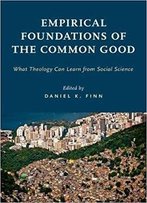 Empirical Foundations Of The Common Good: What Theology Can Learn From Social Science