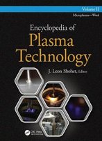 Encyclopedia Of Plasma Technology - Volume Two