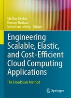 Engineering Scalable, Elastic, And Cost-Efficient Cloud Computing Applications: The Cloudscale Method