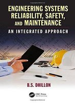 Engineering Systems Reliability, Safety, And Maintenance: An Integrated Approach