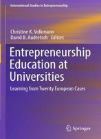 Entrepreneurship Education At Universities: Learning From Twenty European Cases