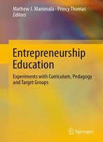 Entrepreneurship Education: Experiments With Curriculum, Pedagogy And Target Groups